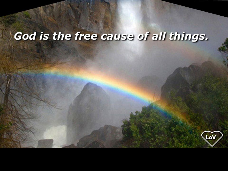 God is the free cause of all things.