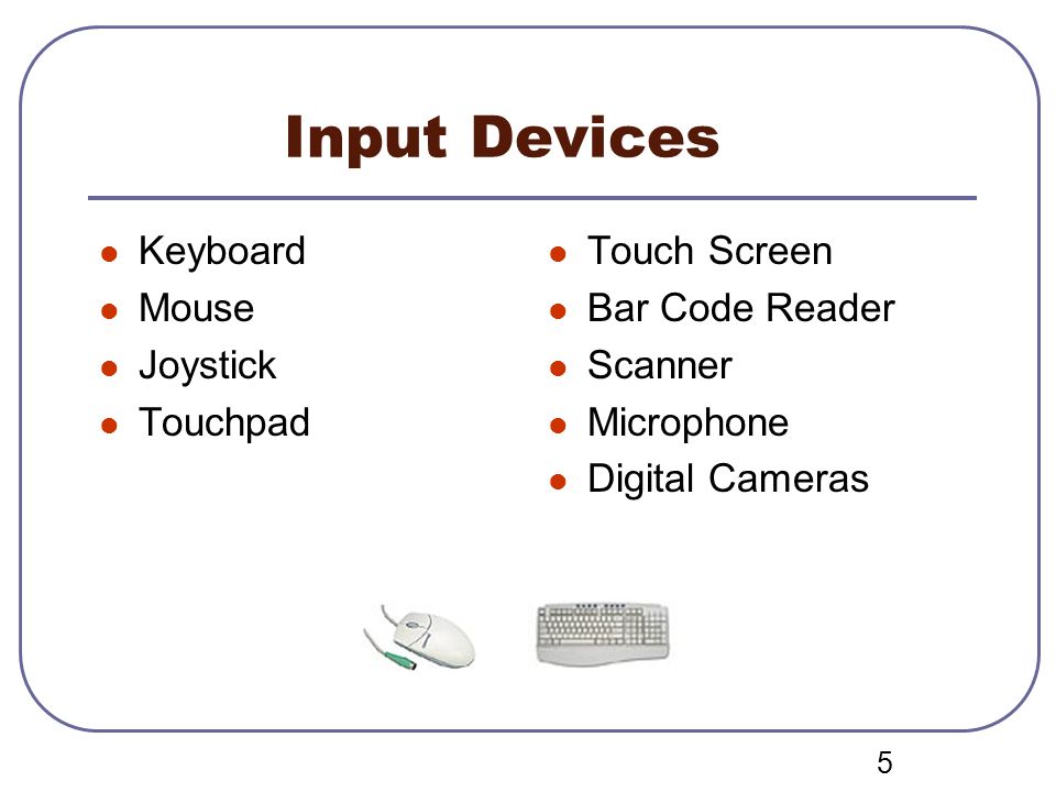 Input Devices Keyboard Mouse Joystick Touchpad Touch Screen