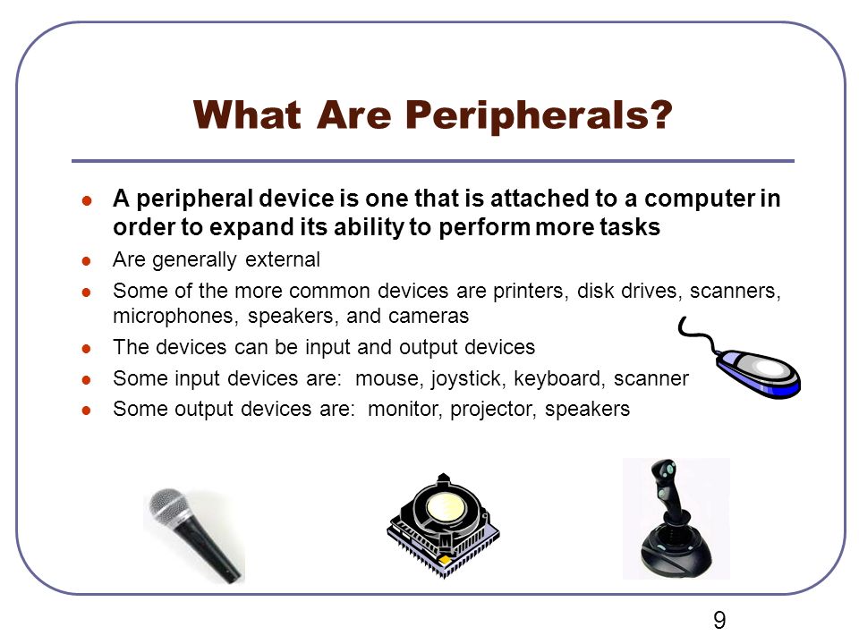 What Are Peripherals A peripheral device is one that is attached to a computer in order to expand its ability to perform more tasks.