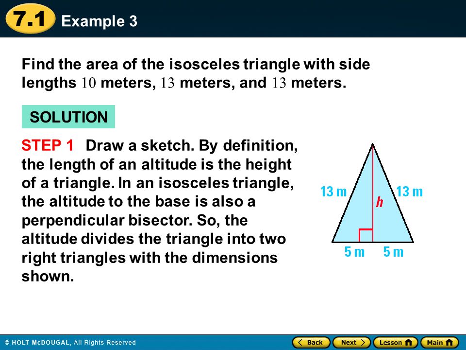 Example 3 Find the area of the isosceles triangle with side lengths 10 meters, 13 meters, and 13 meters.