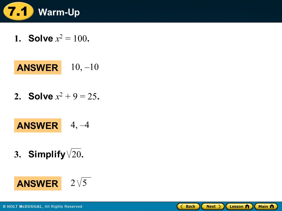 Warm-Up 1. Solve x2 = 100. ANSWER. 10, – Solve x2 + 9 = 25. ANSWER. 4, –4. 3. Simplify 20.