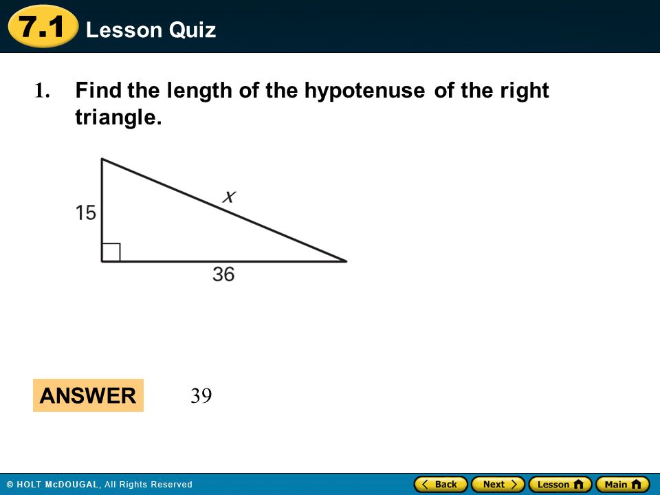 Lesson Quiz 1. Find the length of the hypotenuse of the right triangle. ANSWER 39