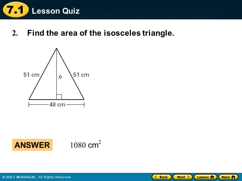 Lesson Quiz 2. Find the area of the isosceles triangle. ANSWER 1080 cm 2