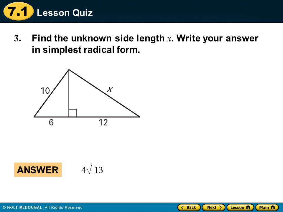 Lesson Quiz 3. Find the unknown side length x. Write your answer in simplest radical form. ANSWER.