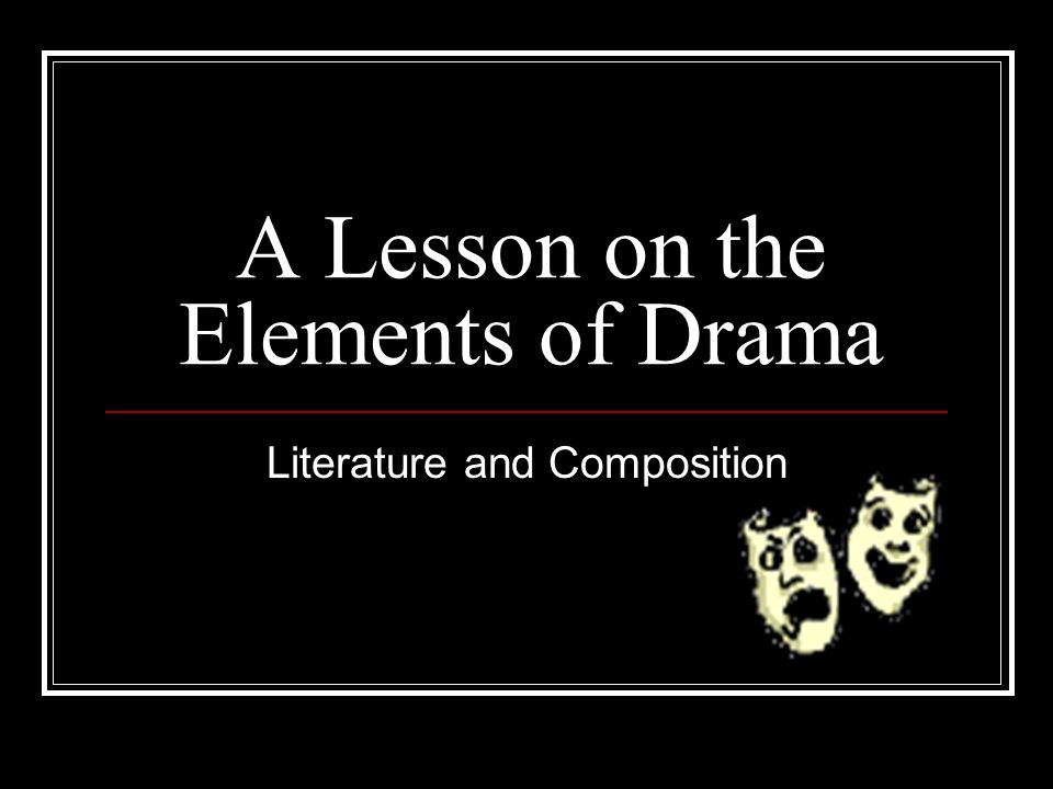 A Lesson on the Elements of Drama