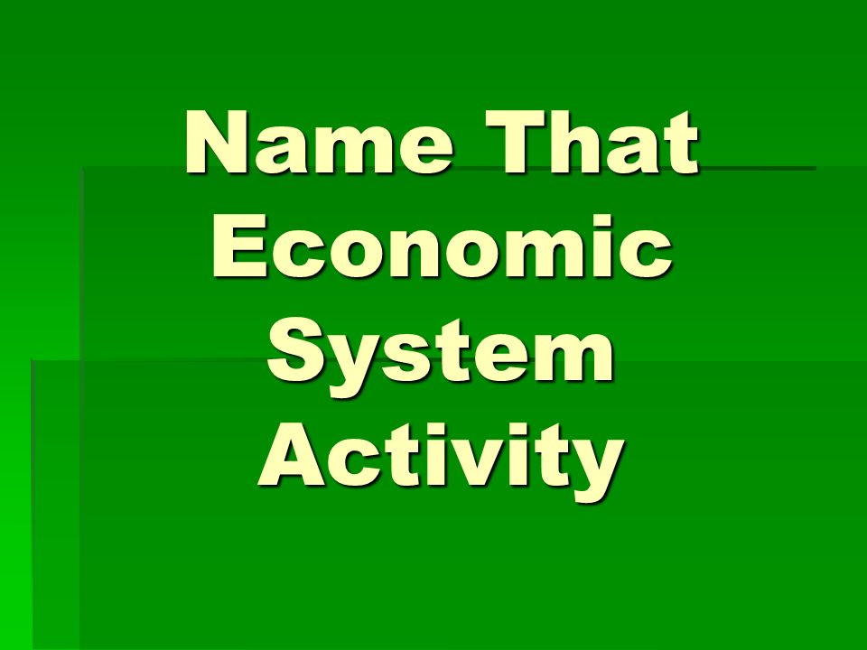 Name That Economic System Activity