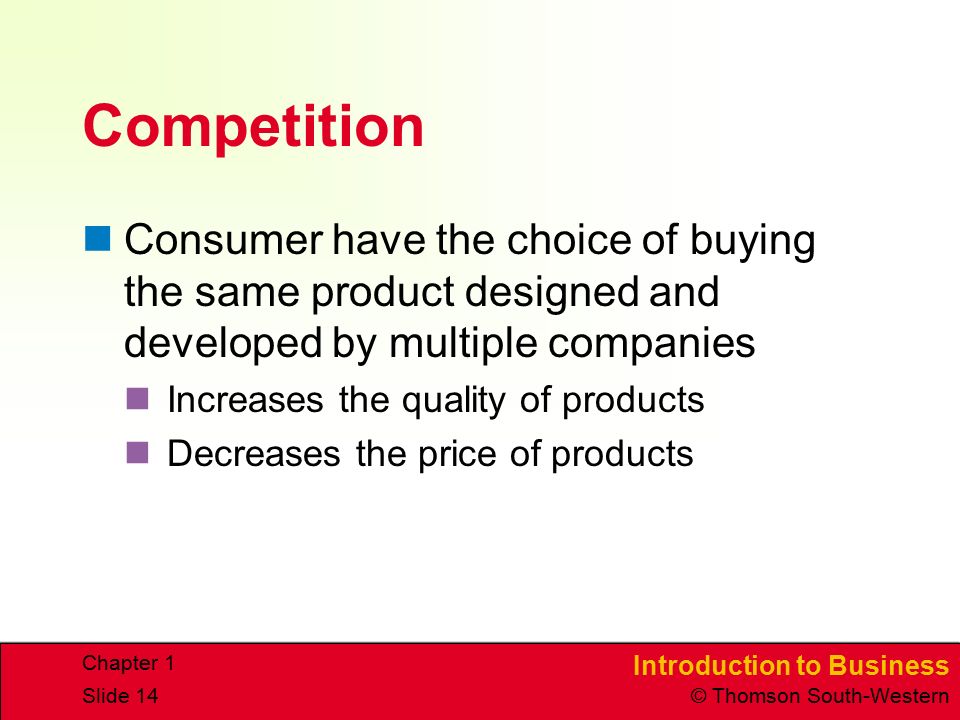 Competition Consumer have the choice of buying the same product designed and developed by multiple companies.