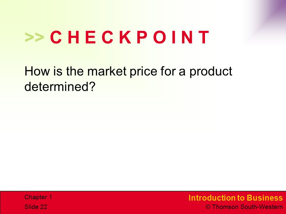 >> C H E C K P O I N T How is the market price for a product determined Chapter 1
