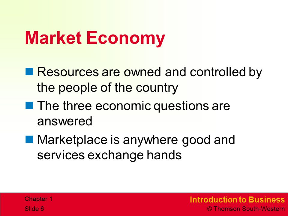 Market Economy Resources are owned and controlled by the people of the country. The three economic questions are answered.