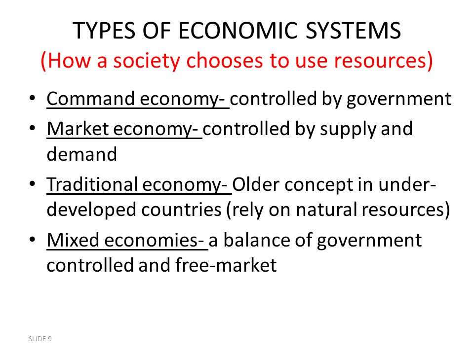 TYPES OF ECONOMIC SYSTEMS (How a society chooses to use resources)