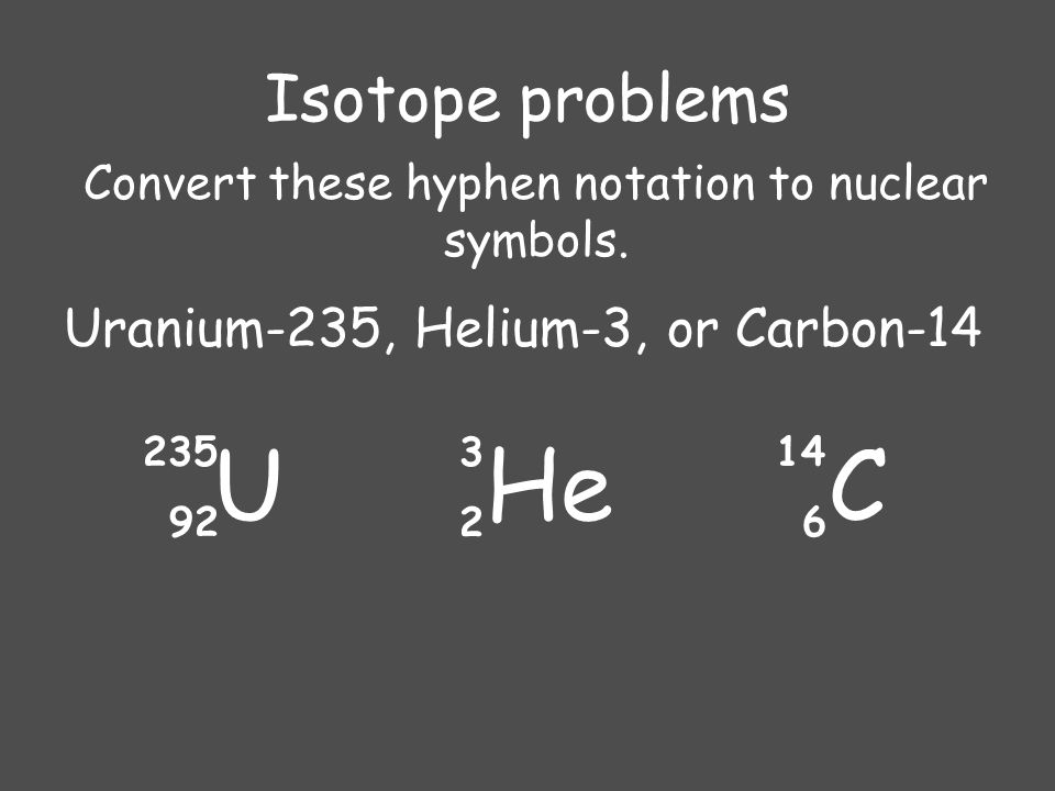 Convert these hyphen notation to nuclear symbols.