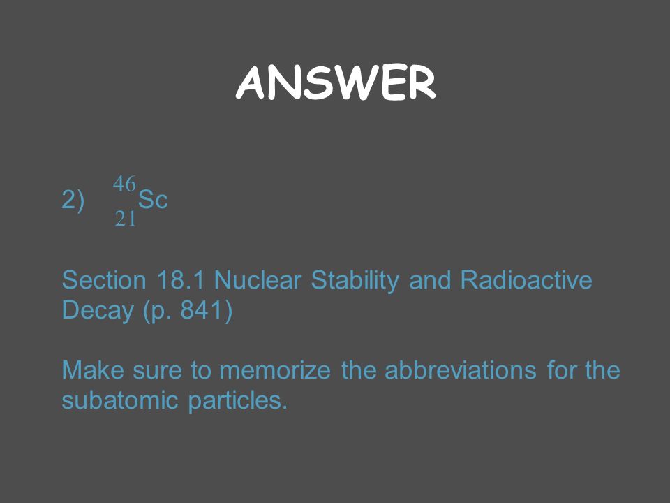 ANSWER 2) Sc Section 18.1 Nuclear Stability and Radioactive
