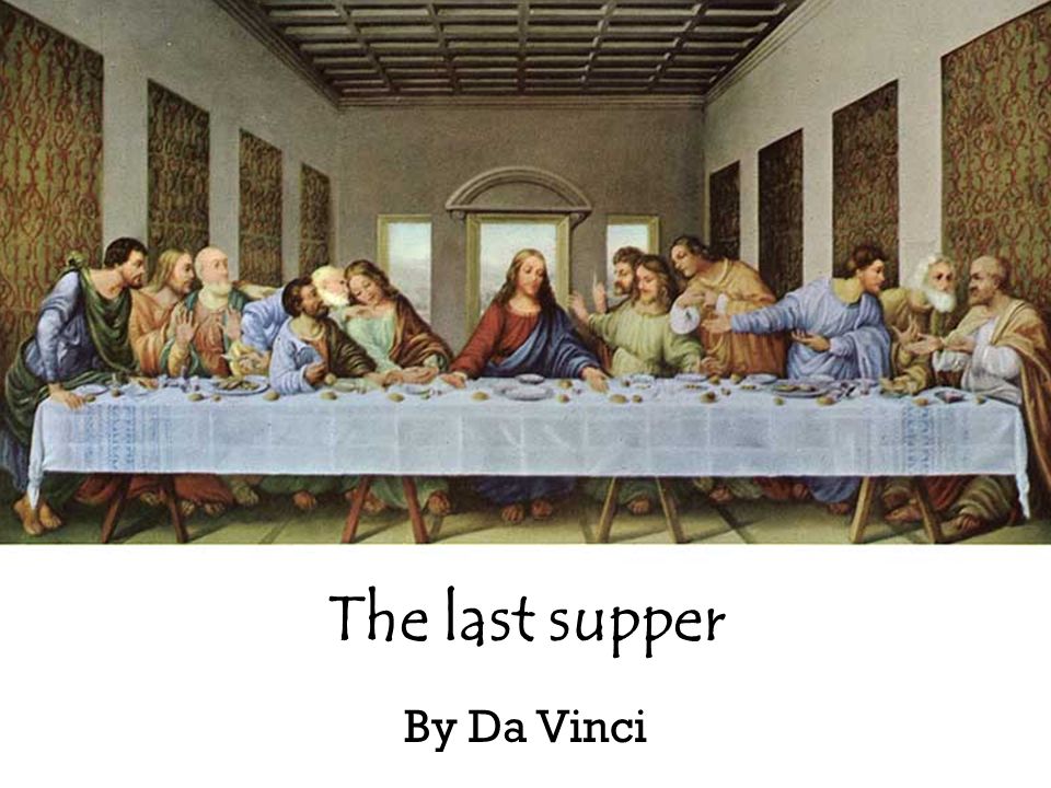 The last supper By Da Vinci