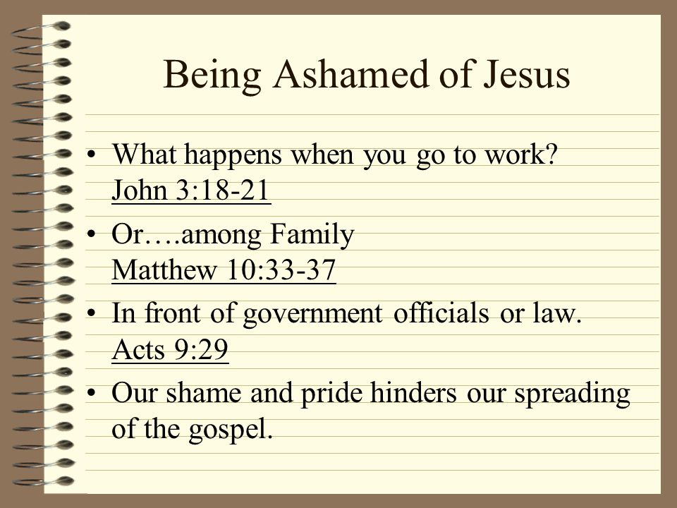 Being Ashamed of Jesus What happens when you go to work John 3:18-21