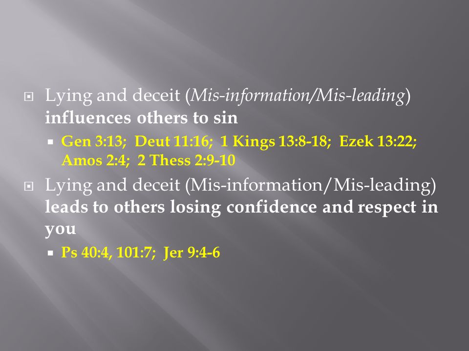 Lying and deceit (Mis-information/Mis-leading) influences others to sin