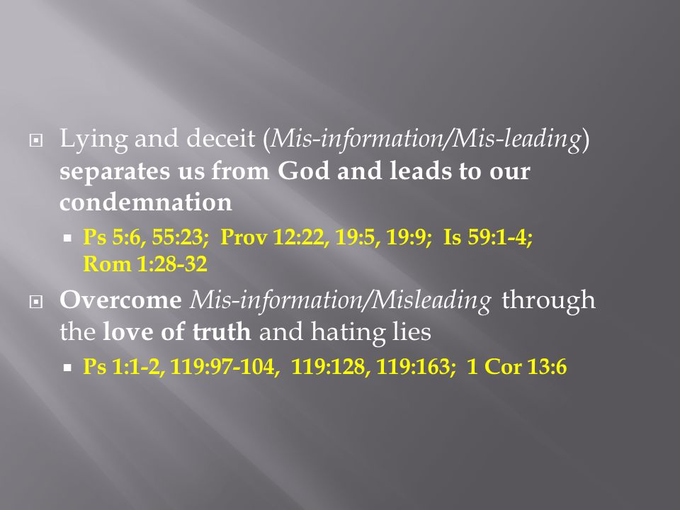 Lying and deceit (Mis-information/Mis-leading) separates us from God and leads to our condemnation