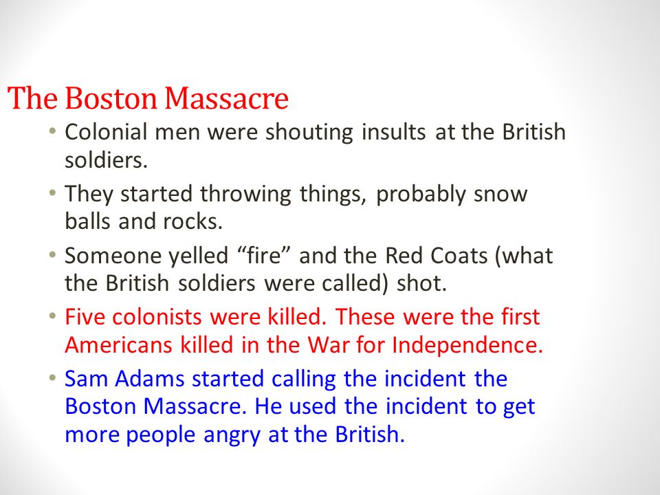 The Boston Massacre Colonial men were shouting insults at the British soldiers. They started throwing things, probably snow balls and rocks.