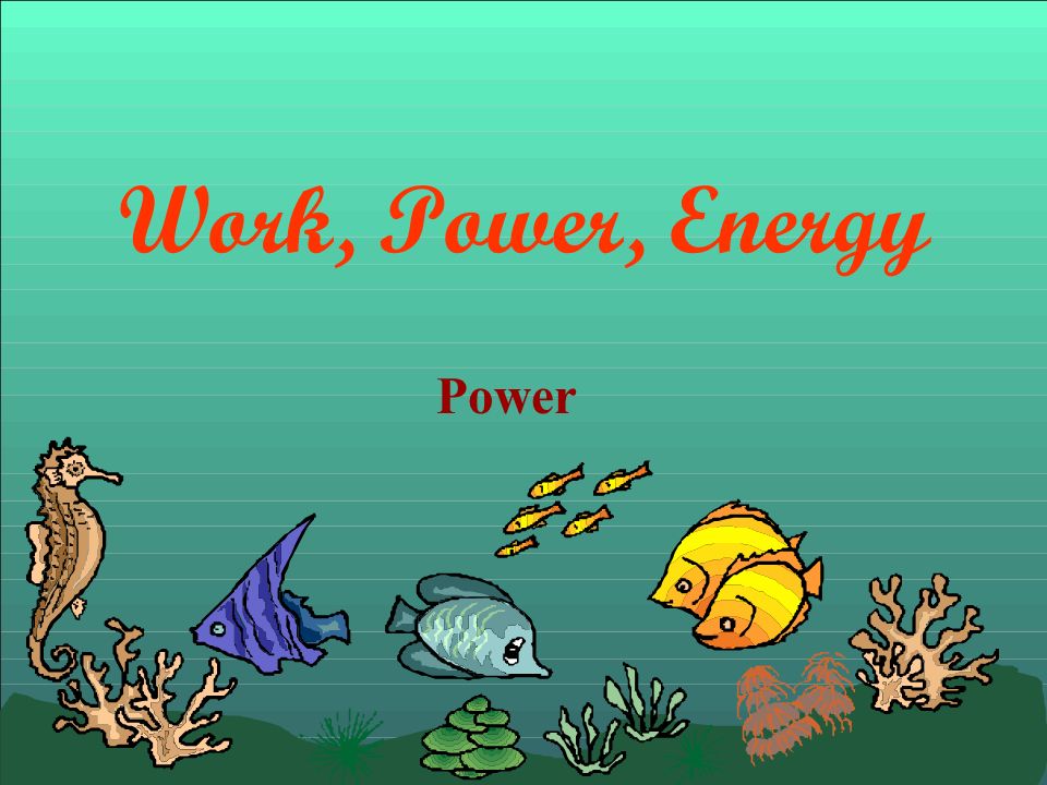 Work, Power, Energy Power