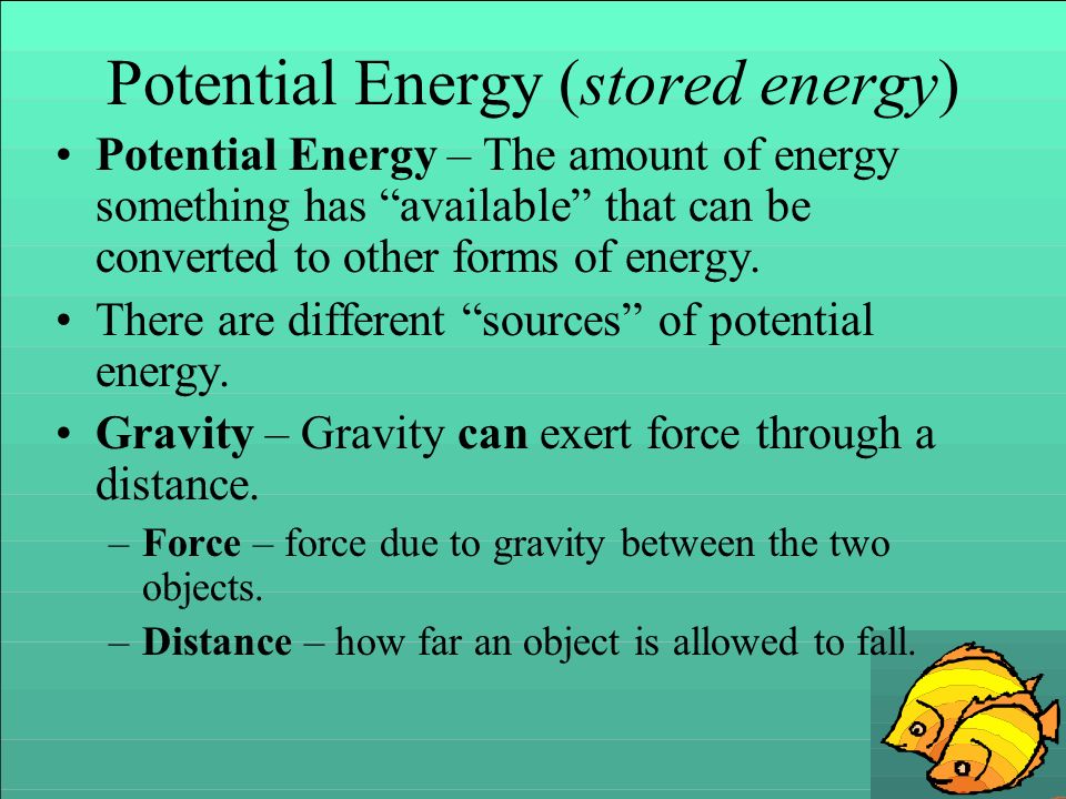 Potential Energy (stored energy)