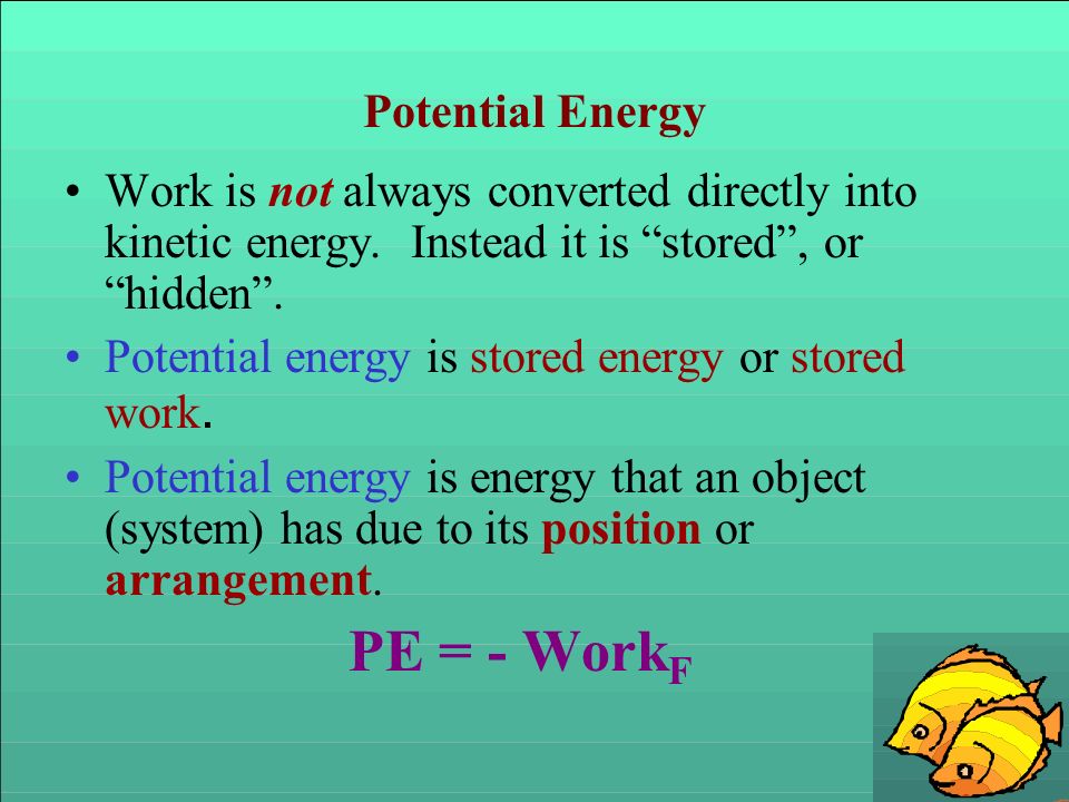 PE = - WorkF Potential Energy