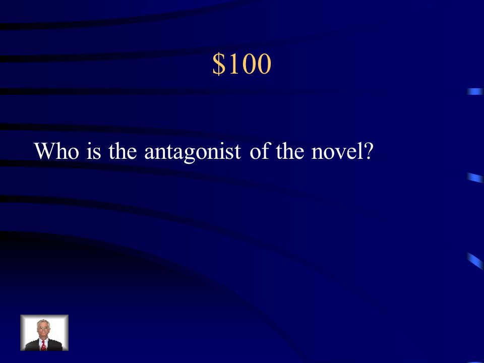 $100 Who is the antagonist of the novel