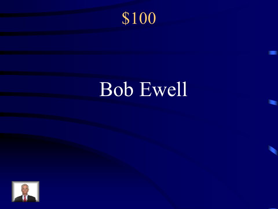 $100 Bob Ewell