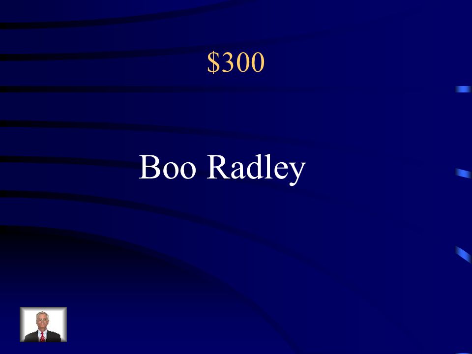 $300 Boo Radley