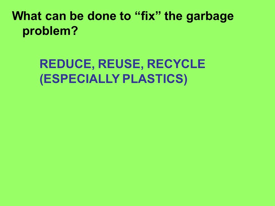 What can be done to fix the garbage problem