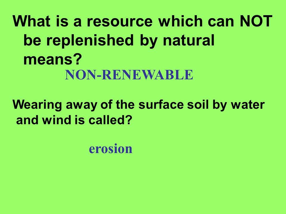 What is a resource which can NOT be replenished by natural means