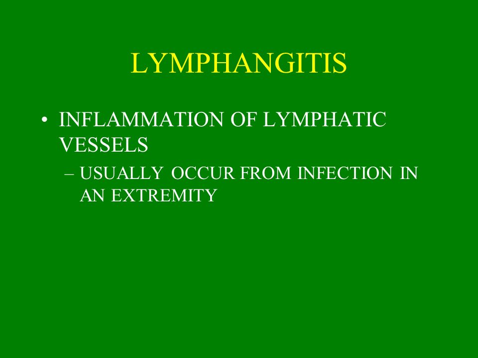 LYMPHANGITIS INFLAMMATION OF LYMPHATIC VESSELS