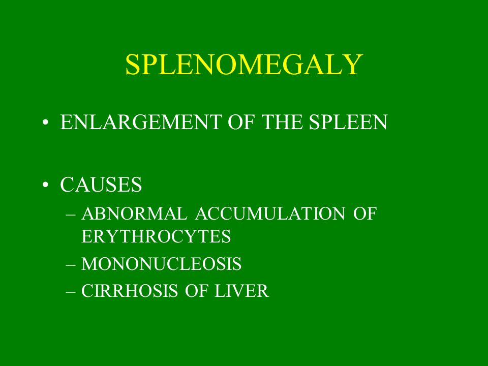 SPLENOMEGALY ENLARGEMENT OF THE SPLEEN CAUSES