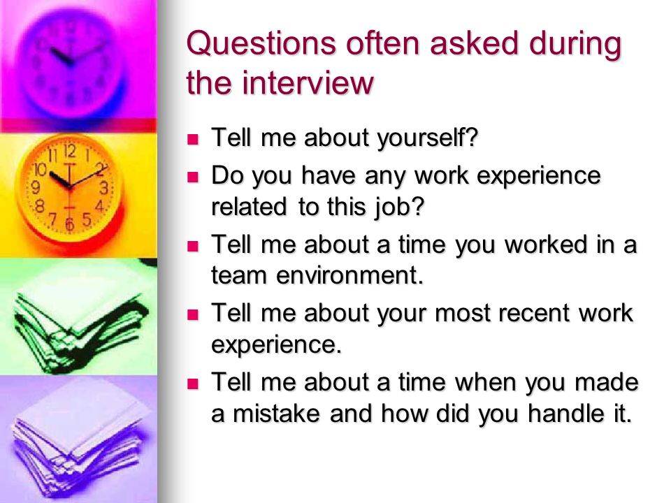 Questions often asked during the interview