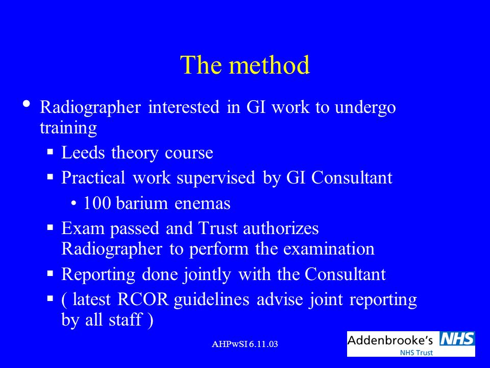 The method Radiographer interested in GI work to undergo training