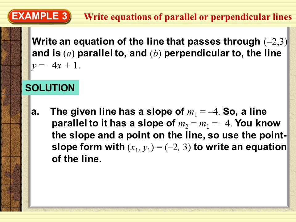 EXAMPLE 3 Write equations of parallel or perpendicular lines.