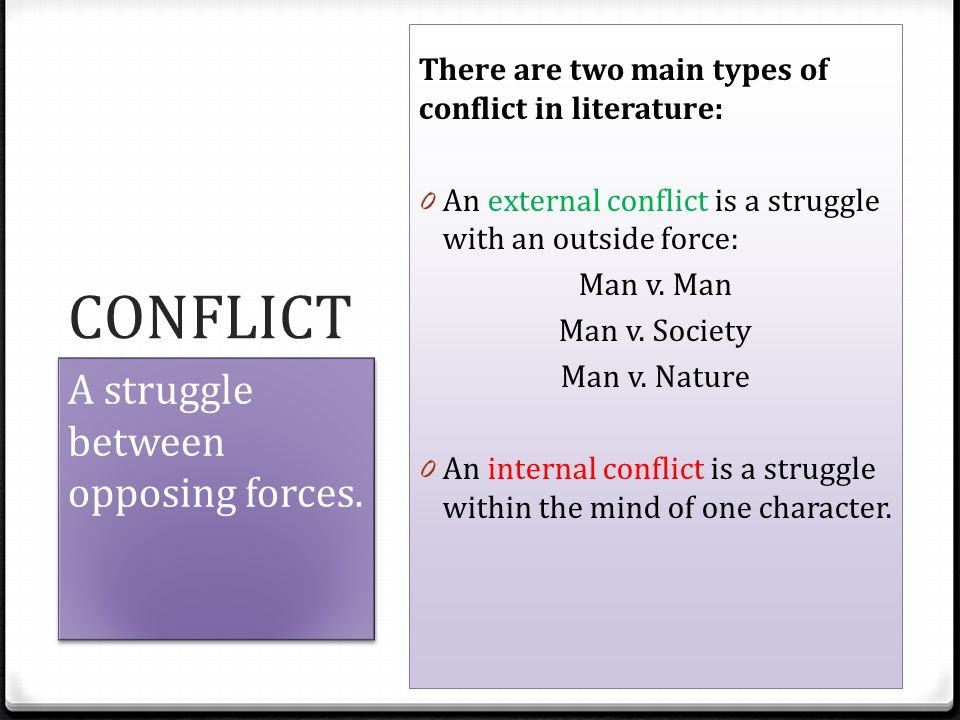 CONFLICT A struggle between opposing forces.