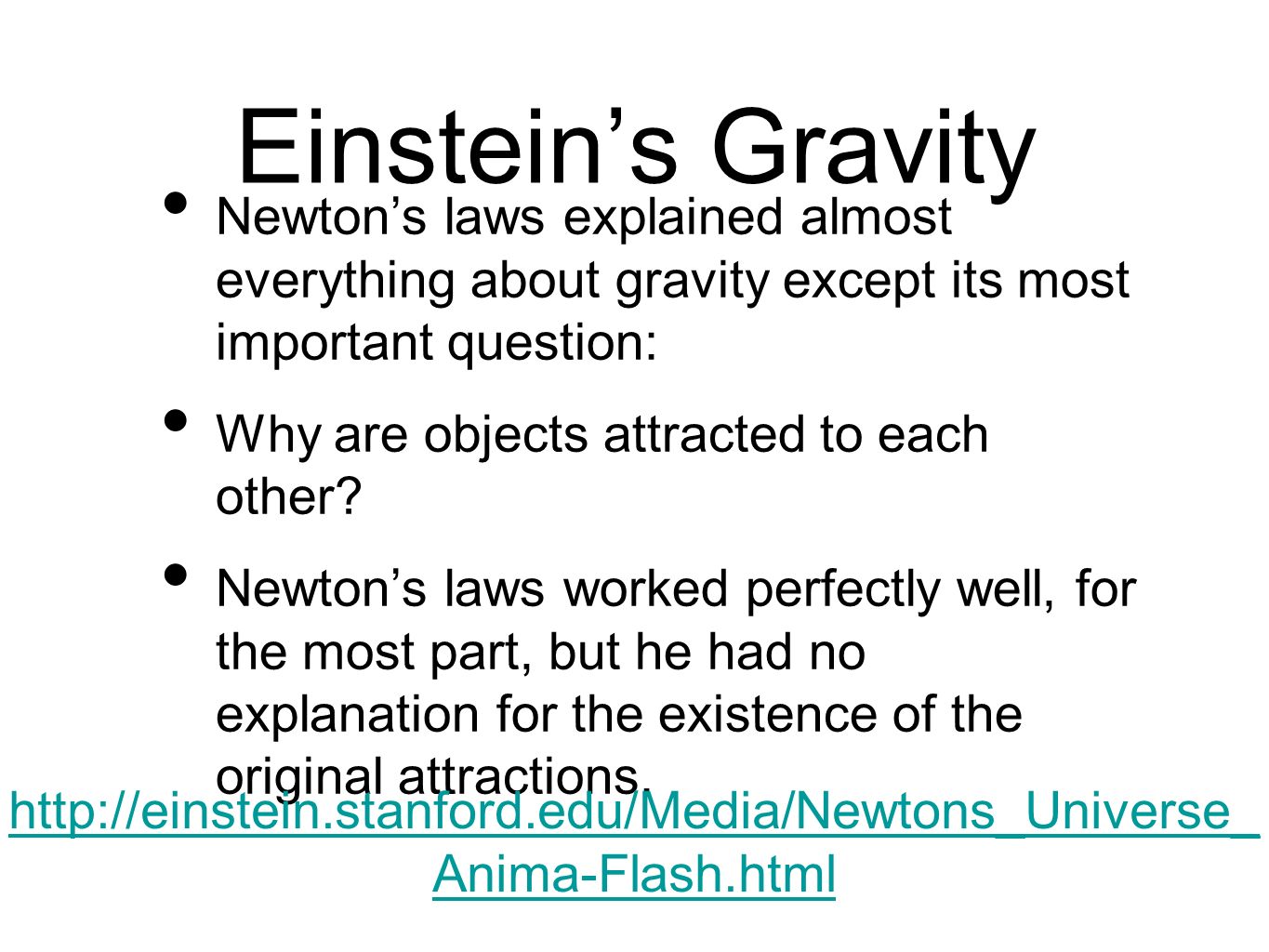 Einstein’s Gravity Newton’s laws explained almost everything about gravity except its most important question: