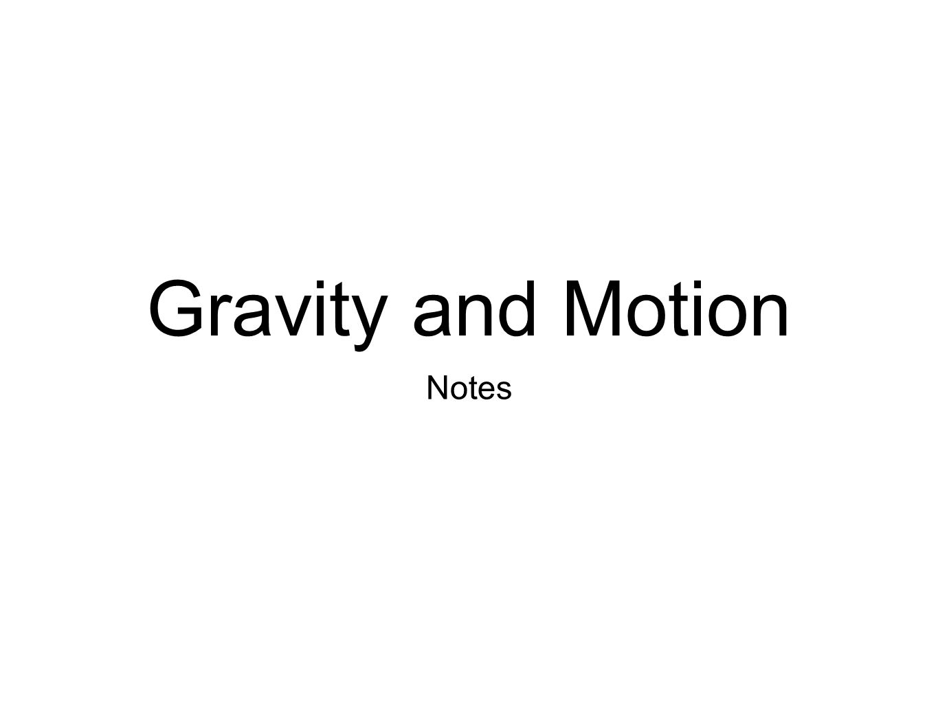 Gravity and Motion Notes