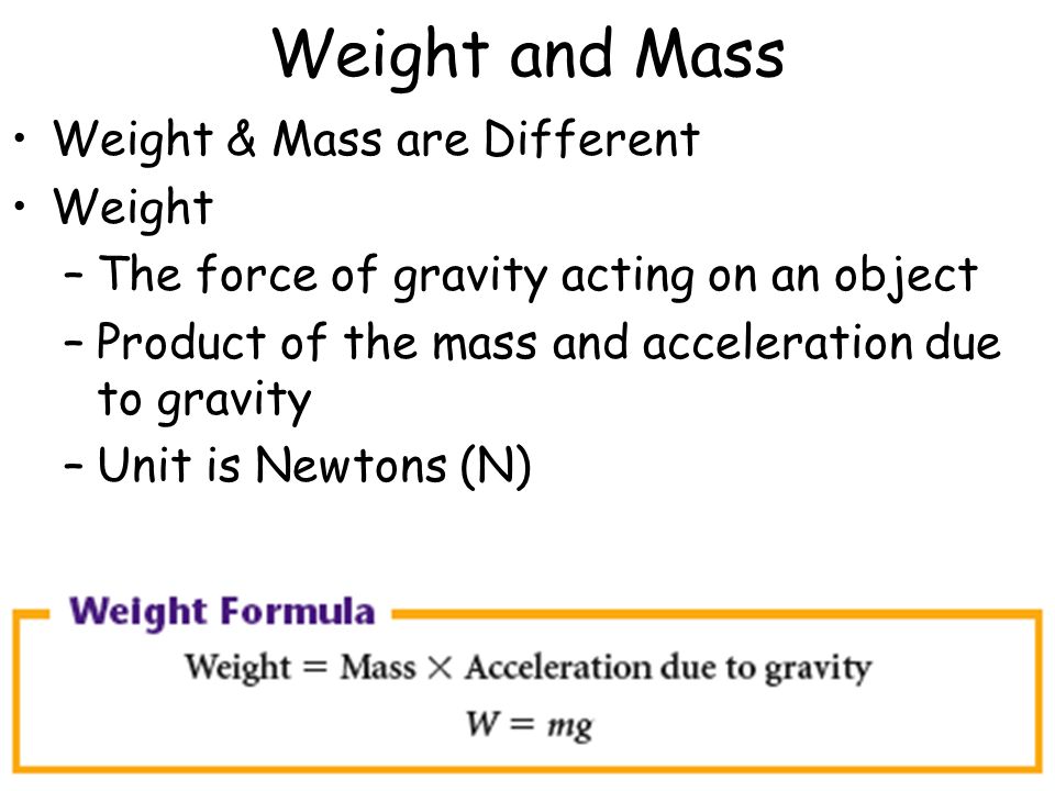 Weight and Mass Weight & Mass are Different Weight