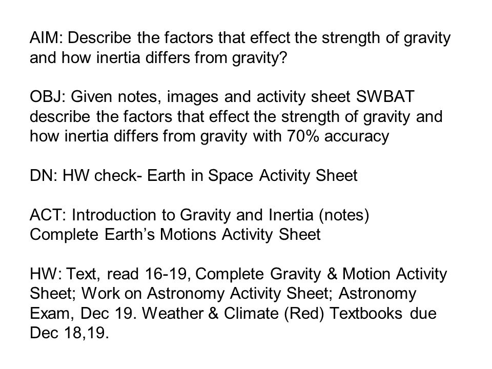 AIM: Describe the factors that effect the strength of gravity and how inertia differs from gravity.