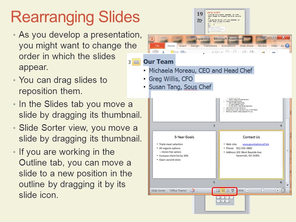 Rearranging Slides As you develop a presentation, you might want to change the order in which the slides appear.