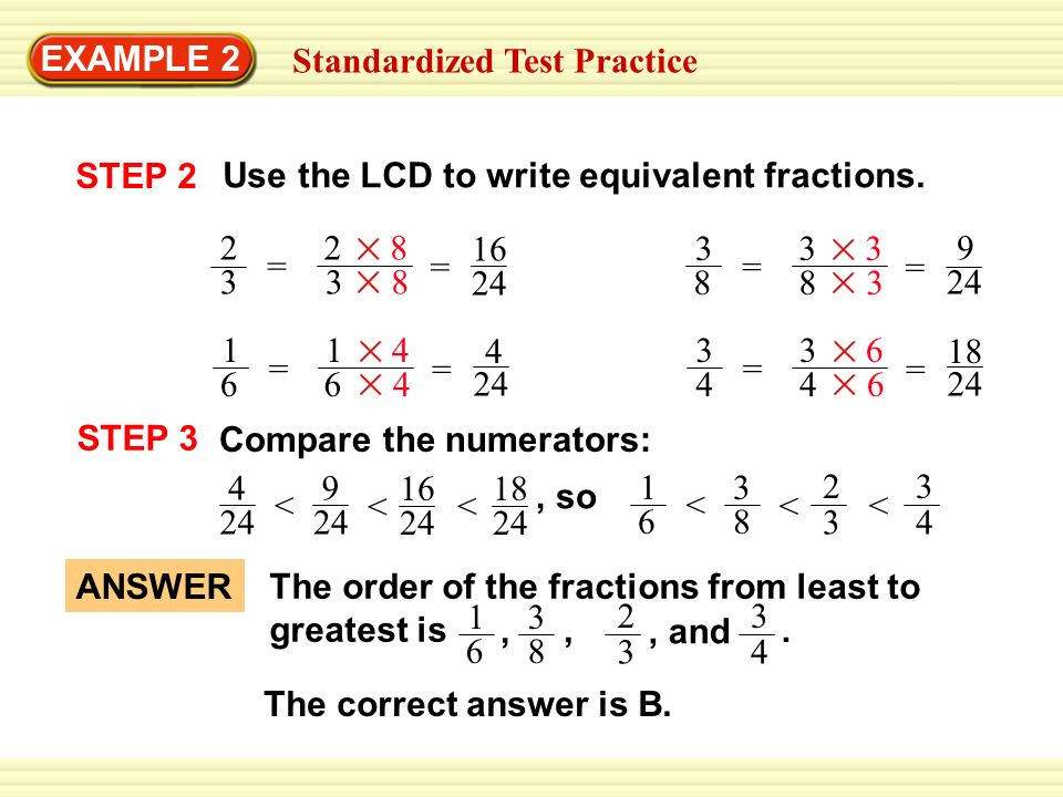 EXAMPLE 2 Standardized Test Practice. STEP 2. Use the LCD to write equivalent fractions =