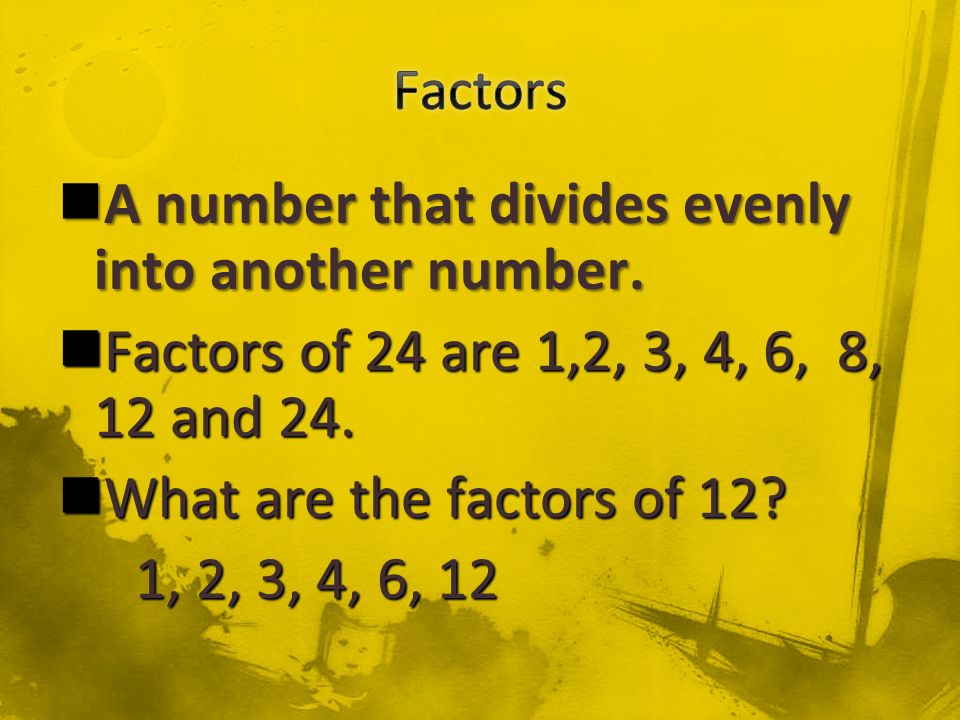 A number that divides evenly into another number.
