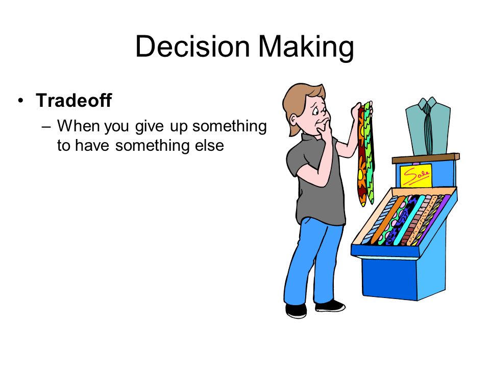 Decision Making Tradeoff