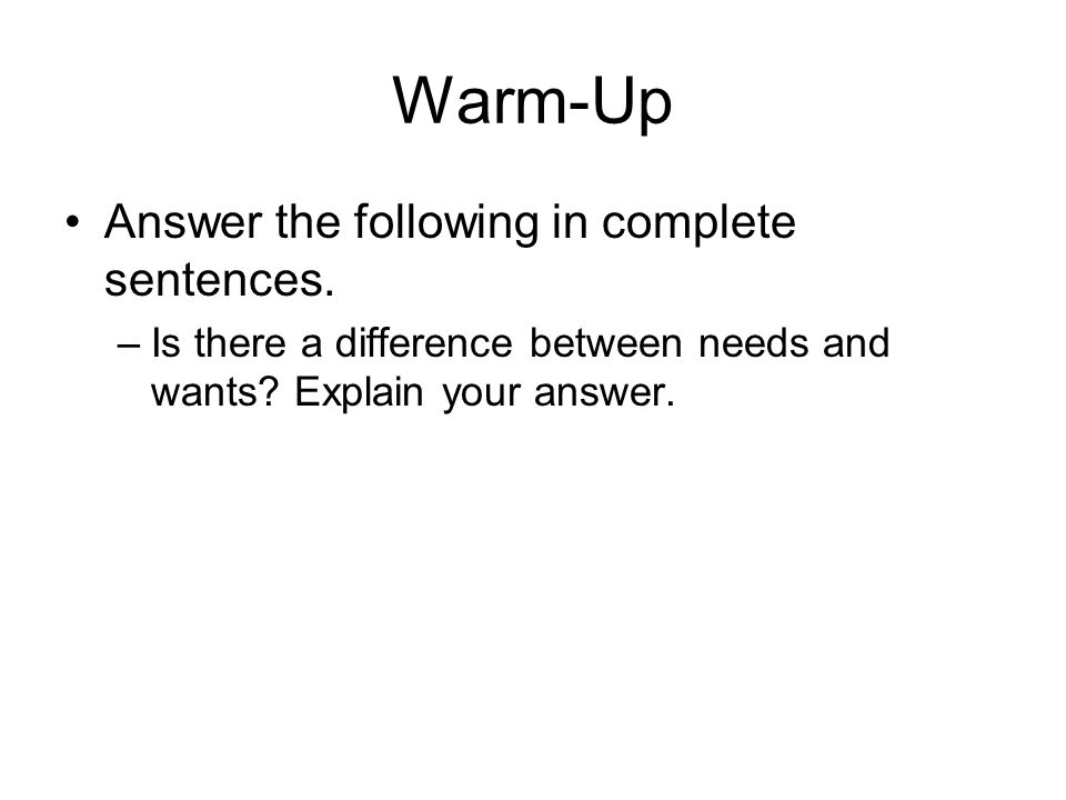Warm-Up Answer the following in complete sentences.