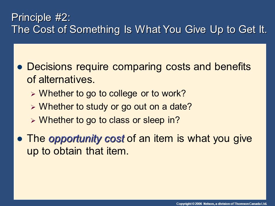 Principle #2: The Cost of Something Is What You Give Up to Get It.