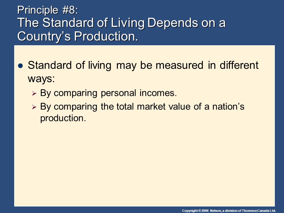 Standard of living may be measured in different ways: