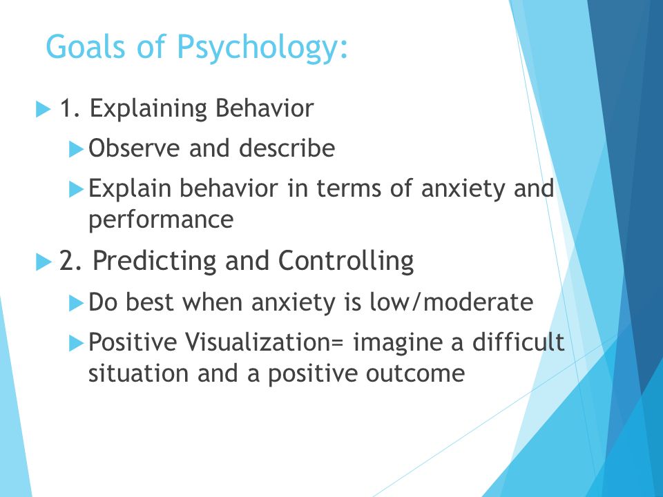 Goals of Psychology: 2. Predicting and Controlling