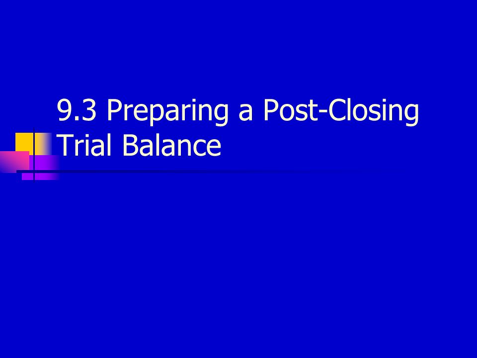 9.3 Preparing a Post-Closing Trial Balance