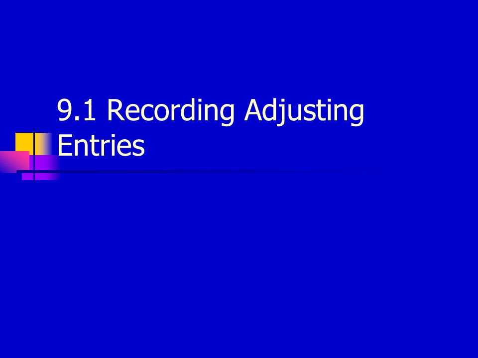 9.1 Recording Adjusting Entries