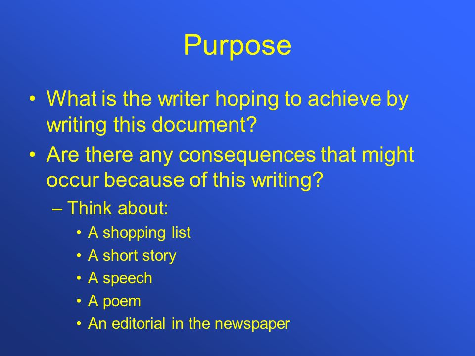 Purpose What is the writer hoping to achieve by writing this document